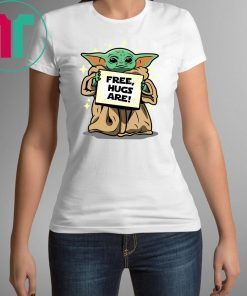 Baby Yoda Free Hugs Are Tee Shirt