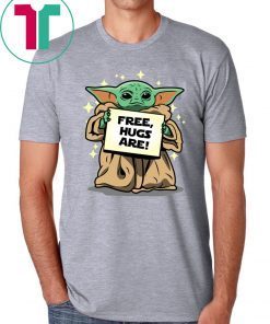 Baby Yoda Free Hugs Are Tee Shirt