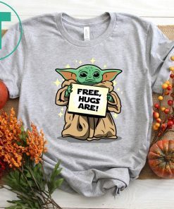 Baby Yoda Free Hugs Are Tee Shirt