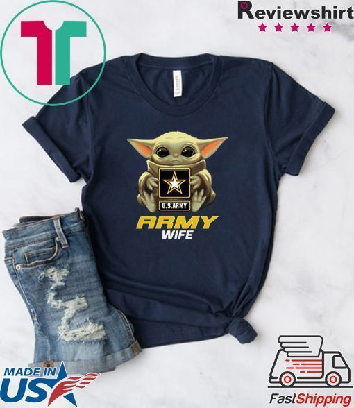 Baby Yoda Hug Us Army Wife Shirt