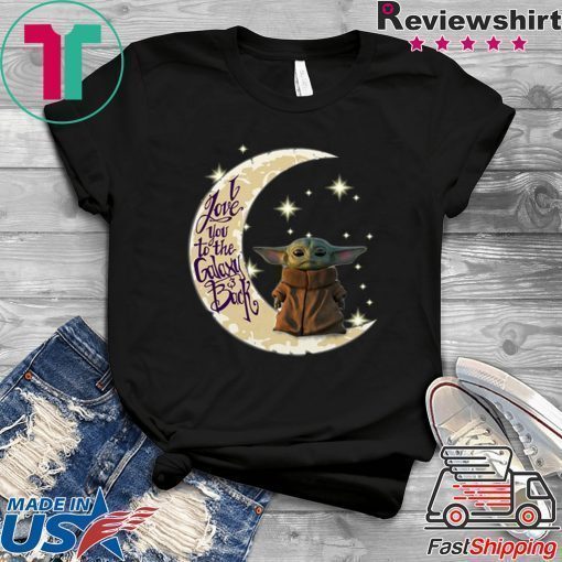 Baby Yoda I love you to the galaxy and back shirt