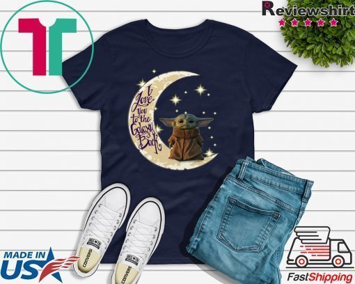 Baby Yoda I love you to the galaxy and back shirt