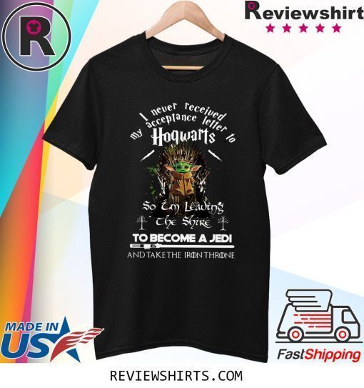 Baby Yoda I never received my acceptance letter hogwarts shirt