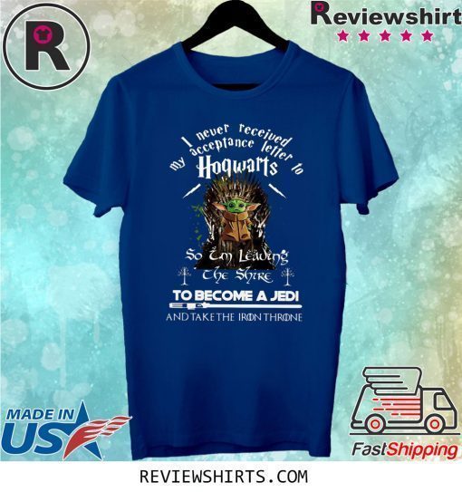 Baby Yoda I never received my acceptance letter hogwarts shirt