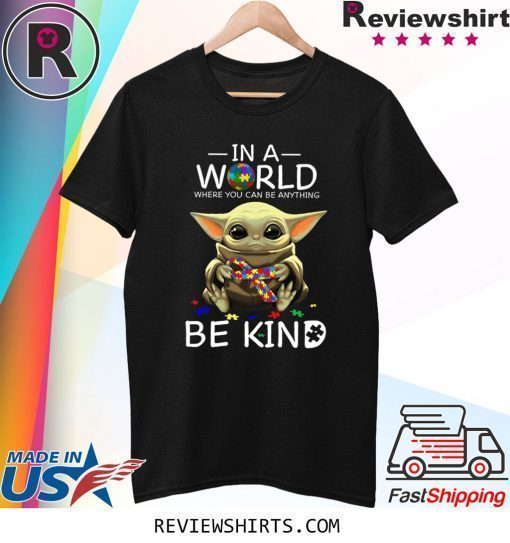 Baby Yoda In A World Where You Can Be Anything Be Kind Shirt