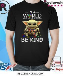 Baby Yoda In A World Where You Can Be Anything Be Kind Shirt