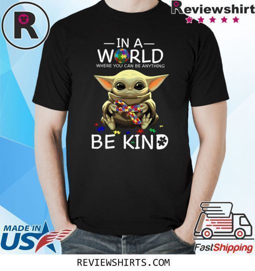 Baby Yoda In A World Where You Can Be Anything Be Kind Shirt