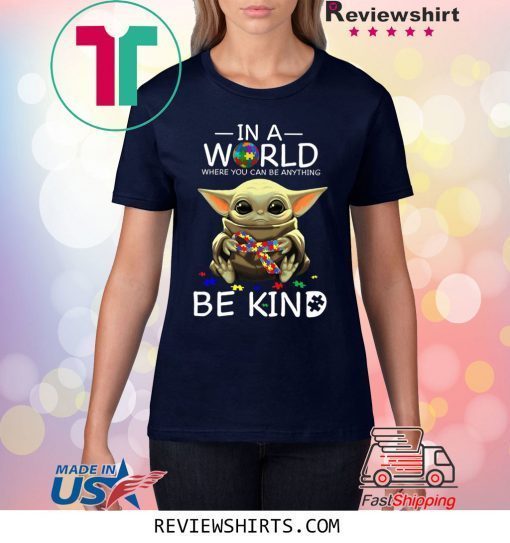 Baby Yoda In A World Where You Can Be Anything Be Kind Shirt