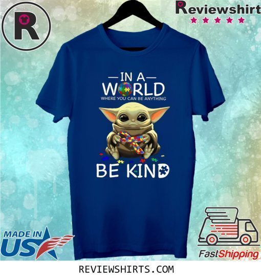 Baby Yoda In A World Where You Can Be Anything Be Kind Shirt