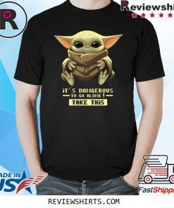 Baby Yoda It’s Dangerous To Go Alone Take It T-Shirt