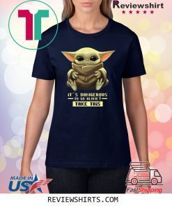 Baby Yoda It’s Dangerous To Go Alone Take It T-Shirt