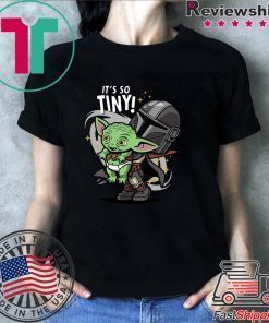 Baby Yoda It’s So Tiny The The Mandalorian Bounty Hunter Shirt