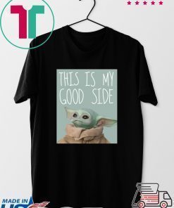 Baby Yoda Mandalorian The Child This Is My Good Side Shirt