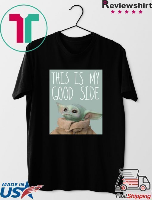 Baby Yoda Mandalorian The Child This Is My Good Side Shirt