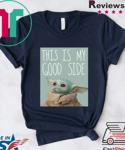 Baby Yoda Mandalorian The Child This Is My Good Side Shirt