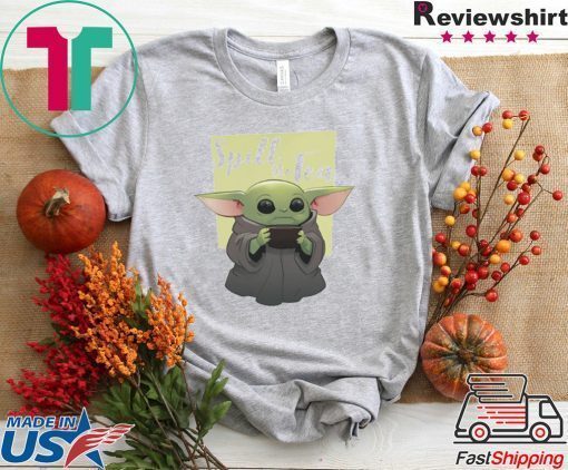 Baby Yoda - Spill the Tea Shirt