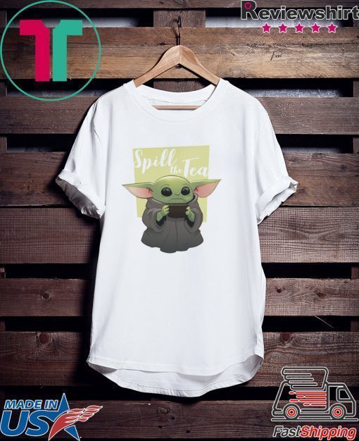 Baby Yoda - Spill the Tea Shirt