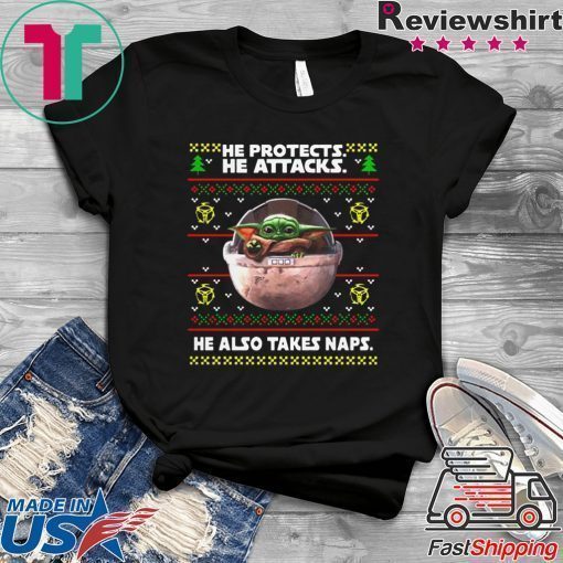 Baby Yoda he protects he attacks he also takes naps ugly christmas Tee Shirt