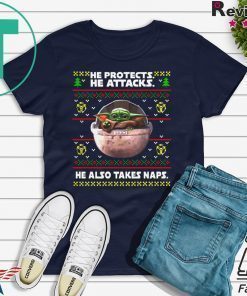 Baby Yoda he protects he attacks he also takes naps ugly christmas Tee Shirt