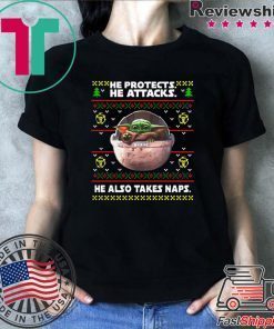 Baby Yoda he protects he attacks he also takes naps ugly christmas Tee Shirt