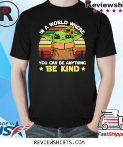 Baby Yoda in a world where you can be anything be kind vintage shirt