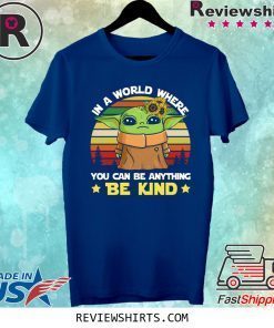 Baby Yoda in a world where you can be anything be kind vintage shirt