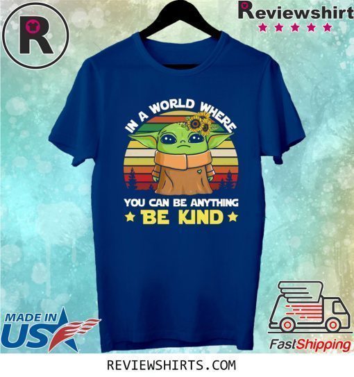 Baby Yoda in a world where you can be anything be kind vintage shirt