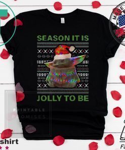 Baby Yoda season it is folly to be ugly christmas Shirt