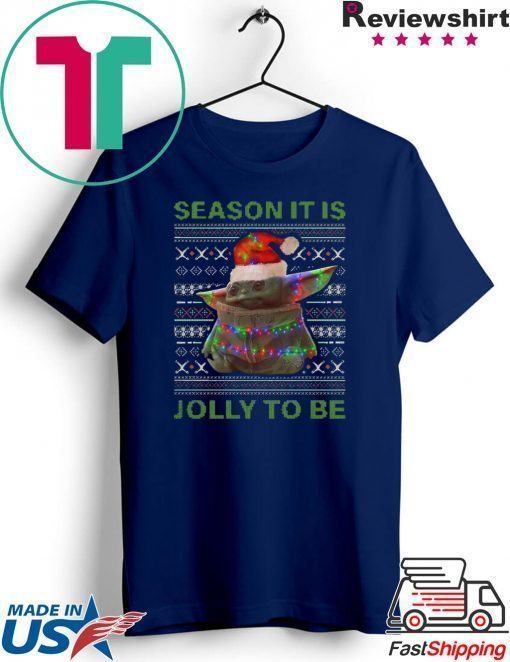 Baby Yoda season it is folly to be ugly christmas Shirt