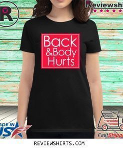 Back and body hurts T-shirt