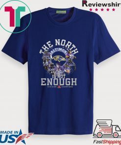 Baltimore Ravens The North Is Not Enough Division Champions Signature Shirt