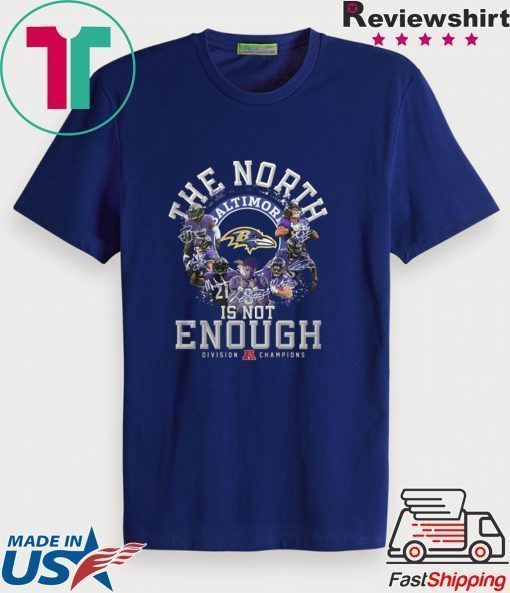 Baltimore Ravens The North Is Not Enough Division Champions Signature Shirt