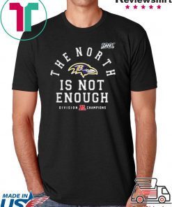 Baltimore Ravens The North Is Not Enough Tee T-Shirt