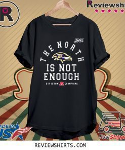 Baltimore Ravens The North Is Not Enough Tee Shirt