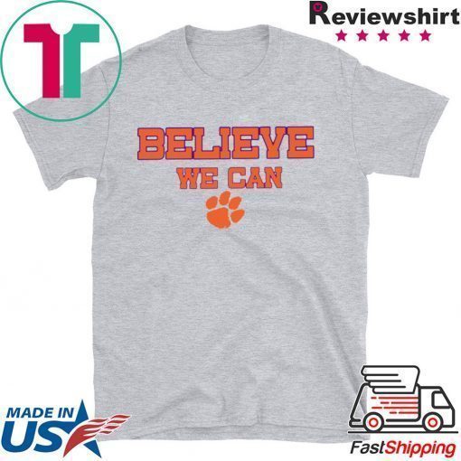 Believe We Can Clemson Tee Shirt