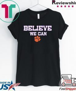 Believe We Can Clemson T Shirt Classic T-Shirt