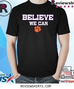 Believe We Can Clemson Unisex T-Shirt