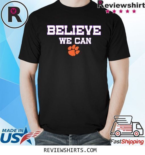 Believe We Can Clemson Unisex T-Shirt