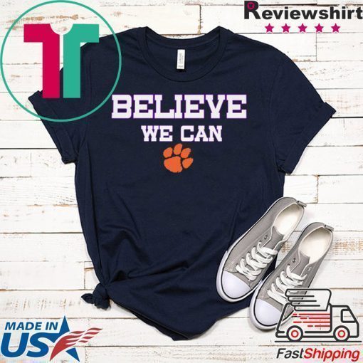 Believe We Can Clemson T Shirt Classic T-Shirt