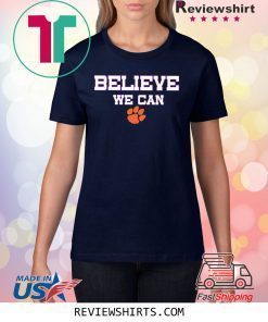 Believe We Can Clemson Unisex T-Shirt