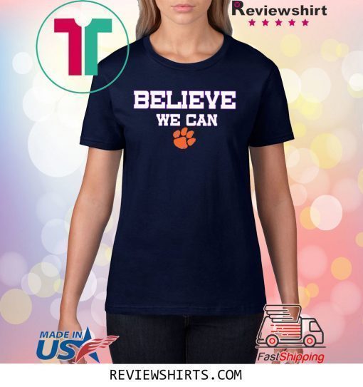 Believe We Can Clemson Unisex T-Shirt