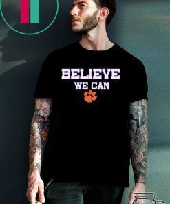 Believe We Can Clemson T Shirt Classic T-Shirt