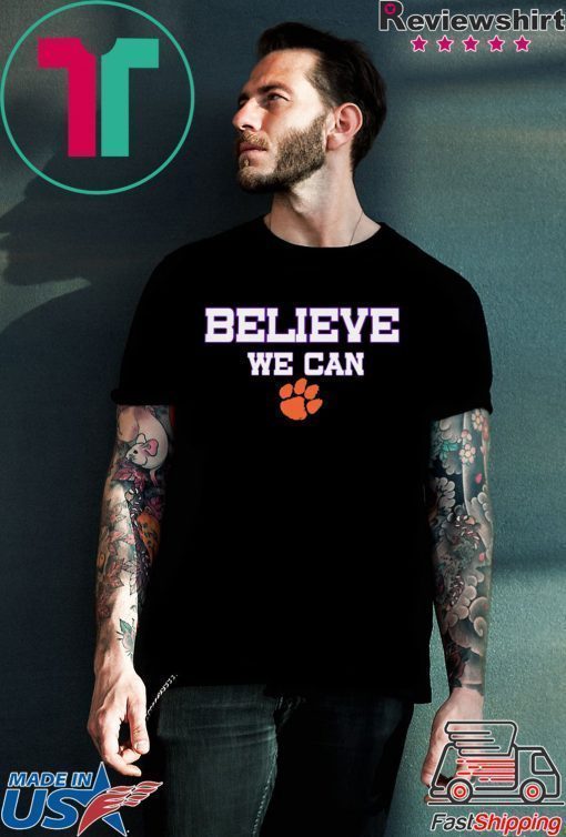 Believe We Can Clemson T Shirt Classic T-Shirt