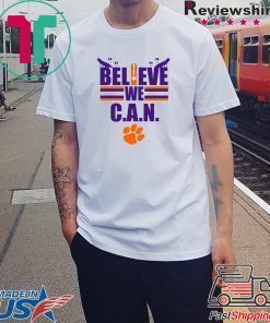 Believe We Can Clemson T-Shirt