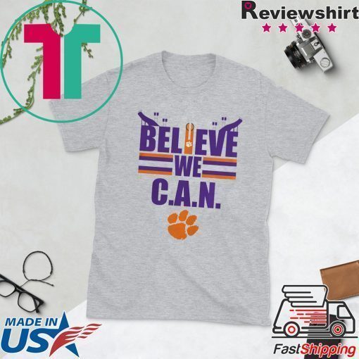 Believe We Can Clemson Tigers Shirt