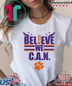 Believe We Can Clemson Tigers Shirt