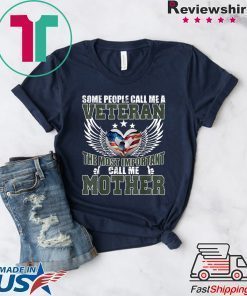 Best Gift Some People Call Me A Veteran The Best Mother shirt