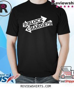 Block Or Charge Shirt