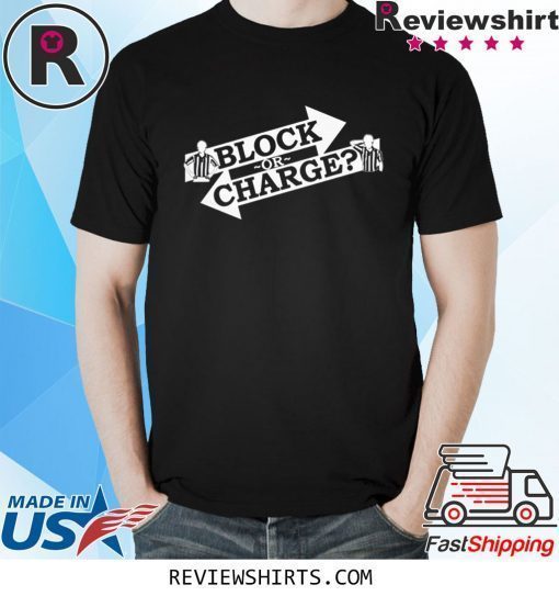 Block Or Charge Shirt