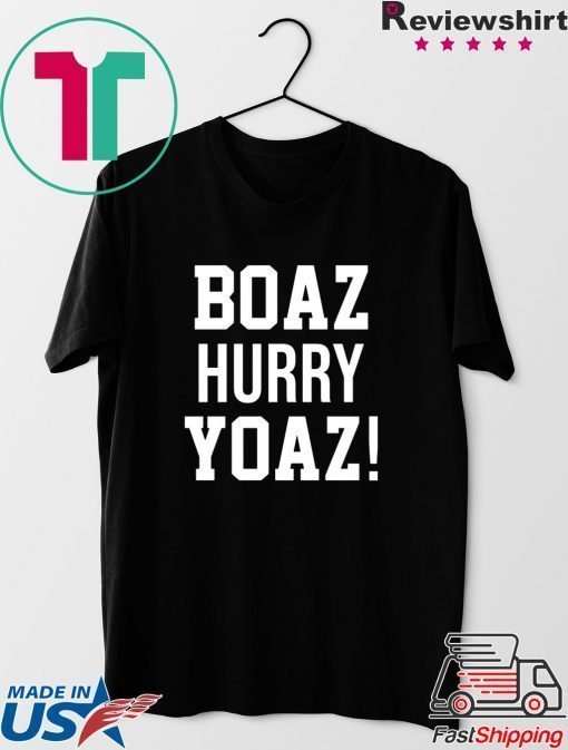 Boaz Hurry Yoaz shirt